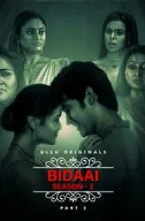 [18+] Bidaai (2023) S02 Part 2 Hindi ULLU Originals Complete WEB Series 480p | 720p | 1080p WEB-DL
