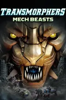 Transmorphers: Mech Beasts (2023) WEB-DL {English With Subtitles} Full Movie 480p [300MB] | 720p [800MB] | 1080p [1.4GB]