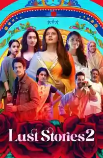 Lust Stories 2 (2023) WEB-DL Multi Audio [Hindi + Tamil + Telugu] Full Movie 480p | 720p | 1080p | 2160p 4K