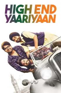 High End Yaariyaan (2019) Punjabi Full Movie WEB-DL 480p [450MB] | 720p [1GB] | 1080p [2.5GB]