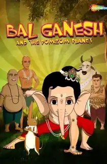 Bal Ganesh and the Pomzom Planet (2017) WEB-DL Hindi Full Movie 480p [400MB] | 720p [1GB] | 1080p [1.7GB]