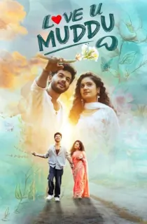 Love U Muddu (2025) WEB-DL Multi Audio [Hindi ORG. + Tamil + Telugu + Malayalam + Kannada + Marathi] Full Movie 480p [700MB] | 720p [1.9GB] | 1080p [2.3GB]