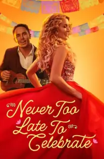 Never Too Late to Celebrate (2023) WEB-DL {English With Subtitles} Full Movie 480p [260MB] | 720p [700MB] | 1080p [1.7GB]