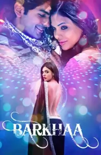Barkhaa (2015) WEB-DL Hindi Full Movie 480p | 720p | 1080p