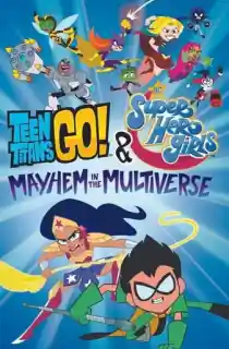 Teen Titans Go! & DC Super Hero Girls: Mayhem in the Multiverse (2022) BluRay Multi Audio [Hin + Eng + Tam + Tel + Mal + Kan] 480p [650MB] | 720p [1GB] | 1080p [2GB]
