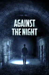 Against the Night (2017) BluRay Dual Audio {Hindi-English} 480p [300MB] | 720p [750MB] | 1080p [1.8GB]