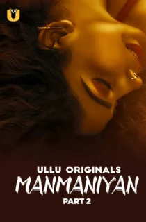 [18+] Manmaniyan (2023) S01 Part 2 Hindi ULLU Originals Complete WEB Series 480p | 720p | 1080p WEB-DL