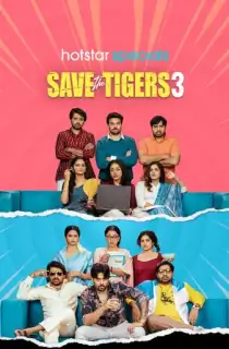 Save the Tigers (Season 1-3) Hindi Hotstar Special Complete Web Series 480p | 720p | 1080p WEB-DL