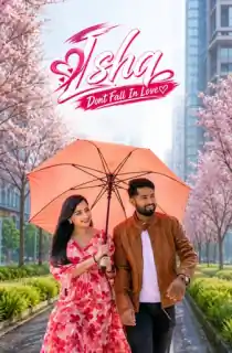 ISHQ (Don’t Fall in Love) (2024) UPlay WEB-DL Hindi ORG. Dubbed Full Movie 480p | 720p | 1080p