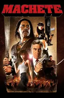 [18+] Machete (2010) BluRay Dual Audio [Hindi ORG. + English] 480p [400MB] | 720p [1GB] | 1080p [2.5GB]