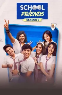 School Friends (2025) Season 3 Hindi Complete WEB Series Amazon WEB-DL 480p | 720p | 1080p