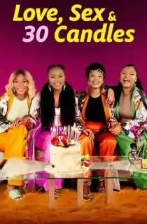 Love, Sex and 30 Candles (2023) (English with Subtitle) WeB-DL 480p [MB] || 720p [MB] || 1080p [GB]