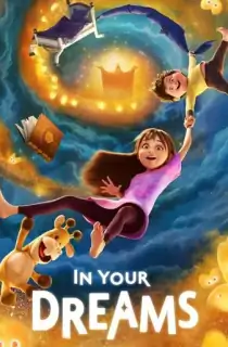 In Your Dreams – Netflix Original (2025) WEB-DL Multi Audio [Hindi ORG. + English + Tamil + Telugu] Full Movie 480p [550MB] | 720p [800MB] | 1080p [1.5GB]