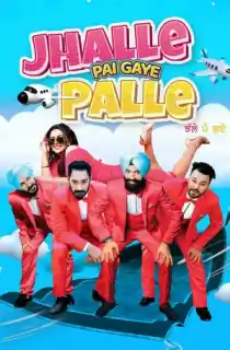 Jhalle Pai Gaye Palle (2022) Punjabi Full Movie WEB-DL 480p [400MB] | 720p [800MB] | 1080p [1.9GB]
