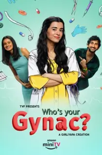 Who’s Your Gynac (Season 1-2) Complete [AMZN MiniTV ] Hindi WEB Series 480p | 720p | 1080p WEB-DL