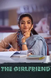 The Girlfriend (2025) WEB-DL Multi Audio [Hindi ORG. + Tamil + Telugu + Malayalam + Kannada] Full Movie 480p [700MB] | 720p [1.4GB] | 1080p [3GB] | 2160p 4K [20.2GB]