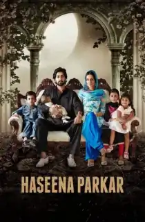 Haseena Parkar (2016) Hindi Full Movie WEB-DL 480p [350MB] | 720p [1.1GB] | 1080p [2.2GB]