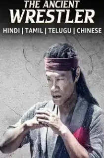 The Ancient Wrestler (2022) WEB-DL Multi Audio {Hindi + Chinese + Tamil + Telugu} 480p [500MB] | 720p [1GB] | 1080p [2.1GB]