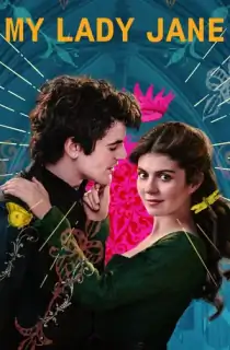 My Lady Jane (2024) Season 1 Hindi + Multi Audio Complete WEB Series 720p | 1080p WEB-DL