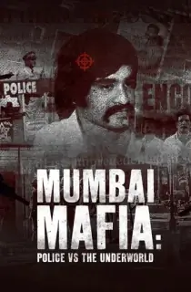 Netflix Mumbai Mafia: Police vs the Underworld (2023) Multi Audio [Hindi ORG. + English + Tamil + Telugu] Full Movie 480p [600MB] | 720p [1.5GB] | 1080p [3.5GB]