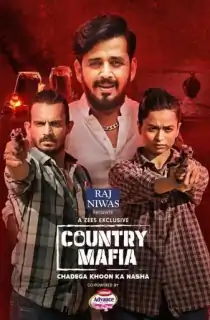 Country Mafia (2022) Season 1 Hindi Complete ZEE5 Exclusive WEB Series 480p | 720p | 1080p WEB-DL