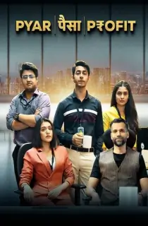 Pyar Paisa Profit (2025) Season 1 Complete Hindi WEB Series 480p | 720p | 1080p WEB-DL