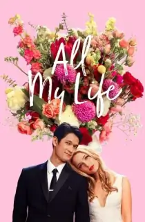 All My Life (2020) BluRay Dual Audio [Hindi ORG. + English] Full Movie 480p | 720p | 1080p | 2160p 4K