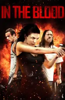 In the Blood (2014) BluRay Dual Audio [Hindi ORG. + English] 480p [400MB] | 720p [1GB] | 1080p [1.8GB]