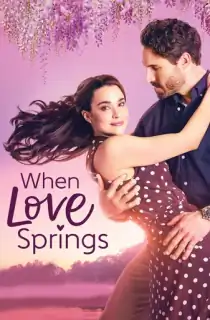 When Love Springs (2023) WEB-DL {English With Subtitles} Full Movie 480p [250MB] | 720p [680MB] | 1080p [1.6GB]
