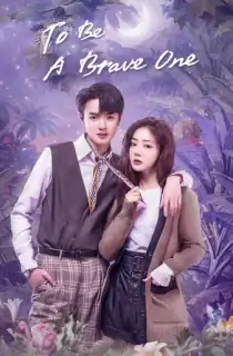 To Be A Brave One (2022) Season 1 [Hindi ORG. Dubbed] Complete C-Drama WEB Series 720p | 1080p WEB-DL