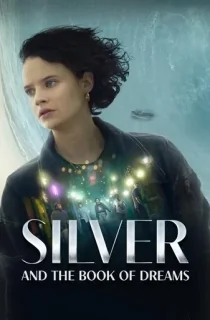 Silver and the Book of Dreams – Amazon Original (2023) WEB-DL Dual Audio {Hindi-English} 480p [300MB] | 720p [900MB] | 1080p [2GB]