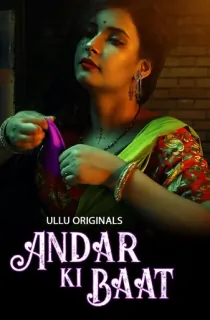[18+] Andar Ki Baat (2023) S01 Part 1 Hindi ULLU Originals Complete WEB Series 480p | 720p | 1080p WEB-DL