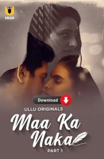 [18+] Maa Ka Naka (2023) S01 Part 1 Hindi ULLU Originals Complete WEB Series 480p | 720p | 1080p WEB-DL