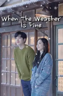 When The Weather Is Fine (Season 1) Dual Audio [Hindi + Korean] [S01E12 Added] Korean Drama Series 480p | 720p WEB-DL