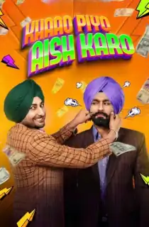 Khaao Piyo Aish Karo (2022) WEB-DL Punjabi Full Movie 480p [400MB] | 720p [1.2GB]